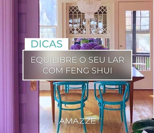 Equilibre o seu Lar com Feng Shui